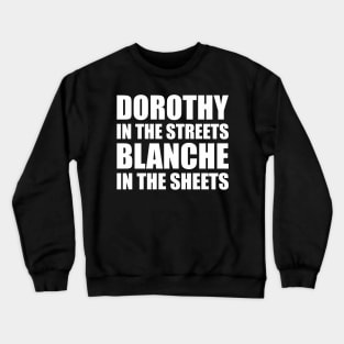 DOROTHY IN THE STREETS BLANCHE IN THE SHEETS Crewneck Sweatshirt